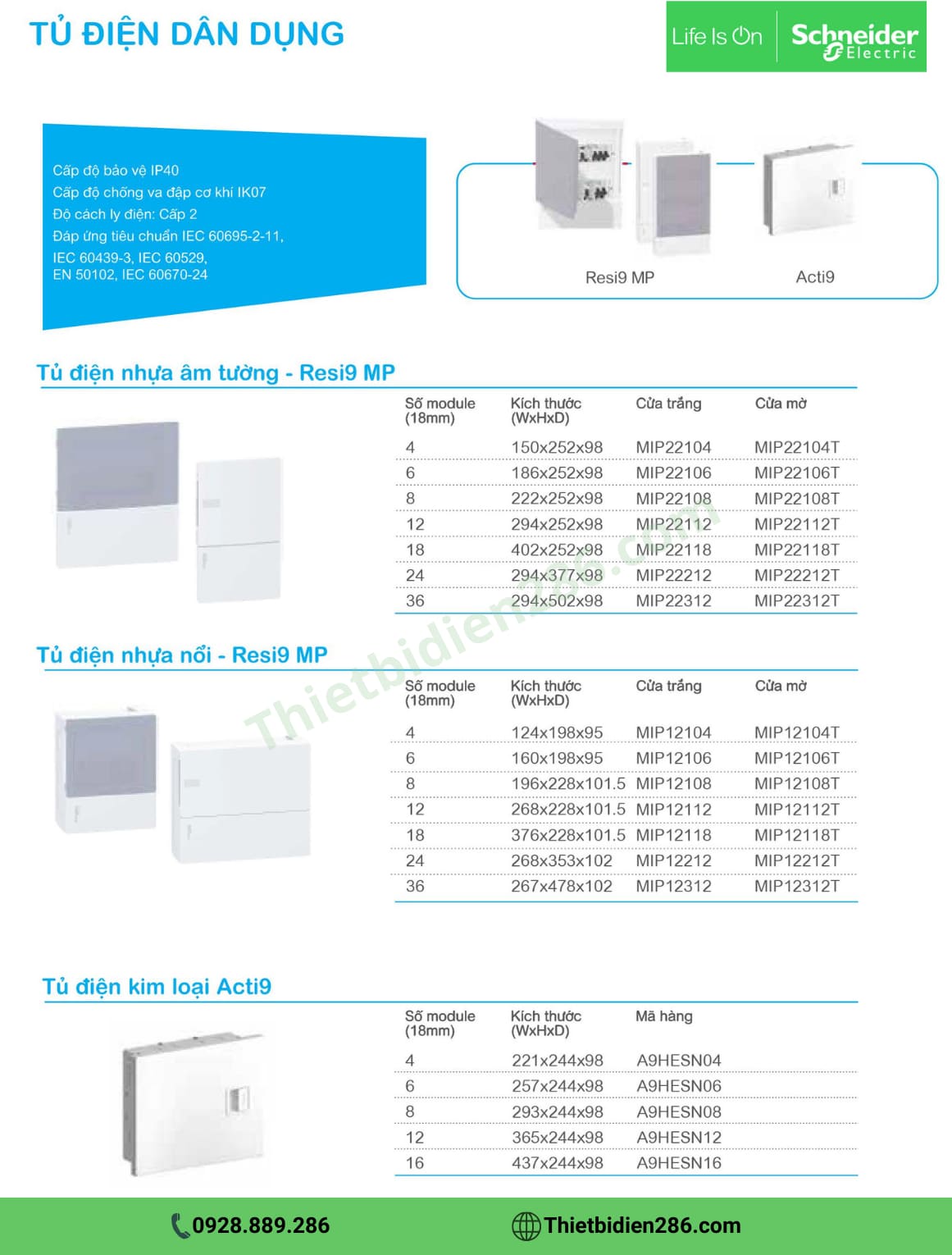 Tủ điện âm tường kim loại Schneider Tủ điện kim loại ACTI9 được làm bằng chất liệu tổng hợp chống cháy, chịu nhiệt tốt. Được lắp đặt tại các lớp học, nhà ở, khách sạn, văn phòng, các công trình dân dụng,... Tủ điện đế kim loại, mặt cánh bằng nhựa của Schneider Electric là các sản phẩm chất lượng cao, được thiết kế để quản lý và phân phối điện trong các hệ thống điện của gia đình, căn hộ và các tòa nhà dân dụng. Những tủ điện này đóng vai trò quan trọng trong việc đảm bảo an toàn điện và tối ưu hóa hiệu suất sử dụng điện trong môi trường dân dụng.